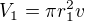 $V_1 = \pi r_1^2 v$