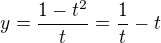 $y=\frac{1-t^2}{t}=\frac{1}{t}-t$