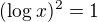 $(\log_{}x)^{2}=1$