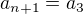$a_{n+1}=a_{3}$