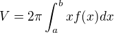 $V=2\pi \int_{a}^{b}x f(x) dx$