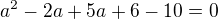 $a^{2}-2a+5a+6-10=0$
