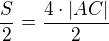$\frac{S}{2}=\frac{4\cdot |AC|}{2} $
