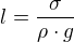 $l=\frac{\sigma}{\rho \cdot g}$