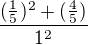 $\frac{(\frac{1}{5})^{2} + (\frac{4}{5})}{1^{2}}$