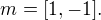 $m=[1,-1].$