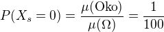 $P(X_{s}=0)=\frac{\mu(\mathrm{Oko})}{\mu(\Omega)}=\frac{1}{100}$