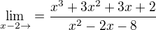 $\lim_{x-2\to}=\frac{x^{3}+3x^{2}+3x+2}{x^{2}-2x-8}$