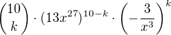 ${10\choose k}\cdot (13x^{27})^{10-k}\cdot \(-\frac{3}{x^3}\)^k$
