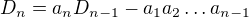 $D_n=a_nD_{n-1}-a_1a_2\dots a_{n-1}$
