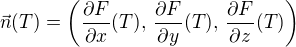 $\vec {n}(T)=\(\frac{\partial F}{\partial x}(T),\,\frac{\partial F}{\partial y}(T),\,\frac{\partial F}{\partial z}(T)\)$