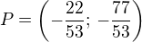 $P=\left(-\frac {22}{53};\,-\frac{77}{53}\right)$