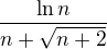 $\frac{\ln n}{n+ \sqrt{n+2}}$