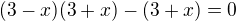 $(3-x)(3+x)-(3+x)=0$