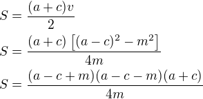 $S=\frac{(a+c)v}{2}\nlS=\frac{(a+c)\left[(a-c)^2-m^2\right]}{4m}\nlS=\frac{(a-c+m)(a-c-m)(a+c)}{4m}$