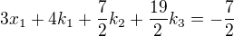 kopírovat do textarea $3x_{1}+4k_{1}+\frac{7}{2}k_{2}+\frac{19}{2}k_{3}=-\frac{7}{2}$