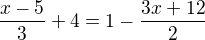 $\frac{x-5}{3}+4=1-\frac{3x+12}{2}$