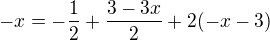 kopírovat do textarea $-x= -\frac{1}{2}+\frac{3-3x}{2}+2(-x-3)$