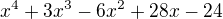 $ x^4 +3x^3 -6x^2+28x -24$
