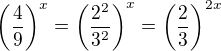 $\(\frac{4}{9}\)^x=\(\frac{2^2}{3^2}\)^x=\(\frac{2}{3}\)^{2x}$