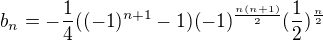 $b_n=-\frac14 ((-1) ^{n+1}-1) (-1)^{\frac{n(n+1)}{2}}(\frac12) ^{\frac{n}{2}}$