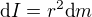 $\text{d}I=r^2\text dm$