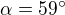 $\alpha=59^\circ$