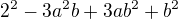 $2^{2}-3a^{2}b+3ab^{2}+b^{2}$