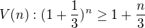 $V(n): (1+\frac{1}{3})^{n} \ge 1+\frac{n}{3}$