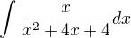 $\int_{}^{}\frac{x}{x^{2}+4x+4}dx$