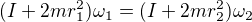 $(I+2mr_1^2)\omega_1=(I+2mr_2^2)\omega_2$