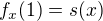 $f_x(1)=s(x)$