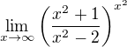 $\lim_{x\to\infty}\(\frac{x^2+1}{x^2-2}\)^{x^2}$