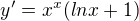 $y'=x^x(ln x+1)$