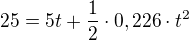 $25=5t+\frac{1}{2}\cdot 0,226\cdot t^{2}$