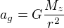 $a_g=G\frac{M_z}{r^2}$