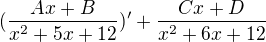 $(\frac{Ax+B}{x^2+5x+12})' + \frac{Cx+D}{x^2+6x+12}$