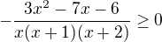 $-\frac{3x^2-7x-6}{x(x+1)(x+2)}\ge 0$