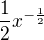 $\frac{1}{2} x^{-\frac{1}{2}}$