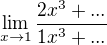 $\lim_{x\rightarrow1}\frac{2x^3+...}{1x^3+...}$