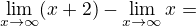$\lim_{x \to \infty}(x+2) - \lim_{x \to \infty} x =$