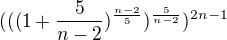 $(((1+\frac{5}{n-2})^{\frac{n-2}{5}})^{\frac{5}{n-2}})^{2n-1}$