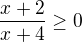 $\frac{x+2}{x+4}\geq0$