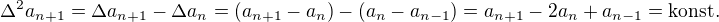 $\Delta^2a_{n+1}=\Delta a_{n+1}-\Delta a_n=(a_{n+1}-a_n)-(a_n-a_{n-1})=a_{n+1}-2a_n+a_{n-1}=\text{konst.}$