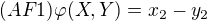 $(AF1)\space \varphi (X,Y)=x_{2}-y_{2}$