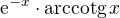 $\mathrm{e}^{-x}\cdot\mathrm{arccotg}\,x$