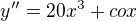 $y''=20x^{3}+cox$
