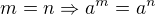 $m=n \Rightarrow a^m=a^n$