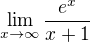 $\lim_{x\rightarrow\infty}\frac{e^x}{x+1}$