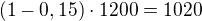 $(1-0,15)\cdot 1200=1020$